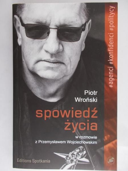 Spowiedź życia Piotr Wroński w rozmowie z Przemysławem Wojciechowskim