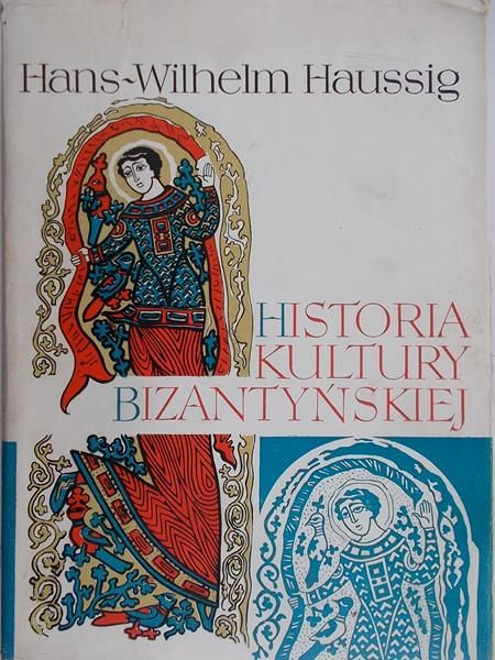 Haussig Hans-Wilhelm - Historia kultury bizantyńskiej