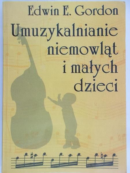 Gordon Edwin E. - Umuzykalnianie niemowląt i małych dzieci
