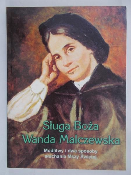 Sługa Boża Wanda Malczewska. Modlitwy i dwa sposoby słuchania Mszy Świętej