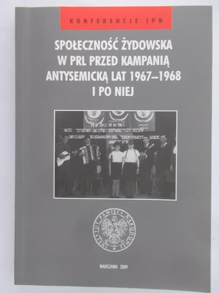 Berendta Grzegorz (red.) - Społeczność żydowska w PRL przed kampanią antysemicką lat 1967-1968 i po niej