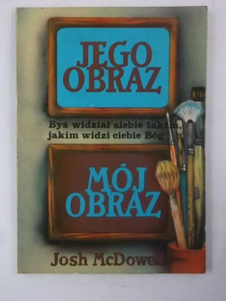 McDowell Josh - Jego obraz…Mój obraz