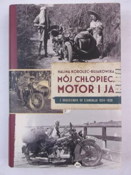 Korolec-Bujakowska Halina - Mój chłopiec motor i ja