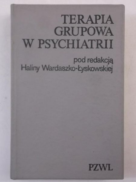 Wardaszko-Łyskowska Halina - Terapia grupowa w psychiatrii