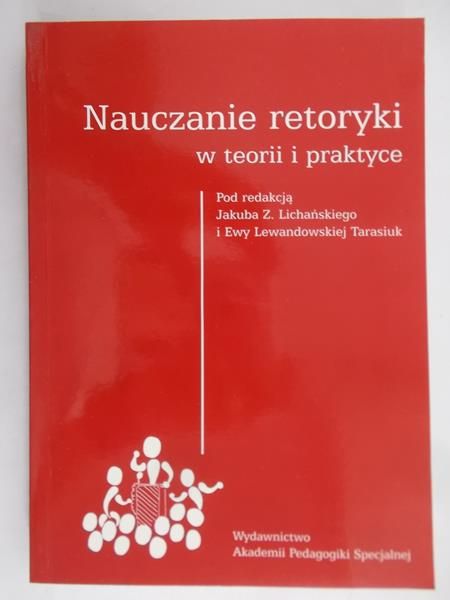 Lichański Jakub Z. - Nauczanie reoryki w teorii i praktyce