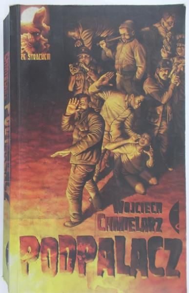 Chmielarz Wojciech - Podpalacz