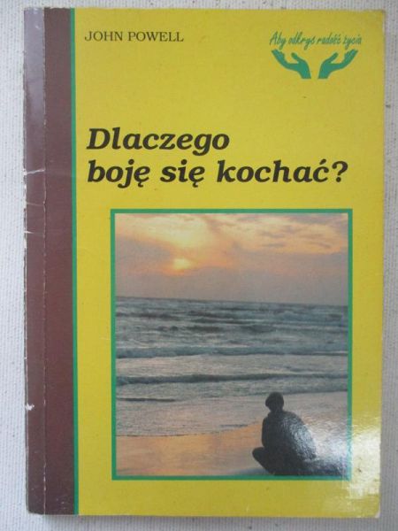 Powell John - Dlaczego boję się kochać?