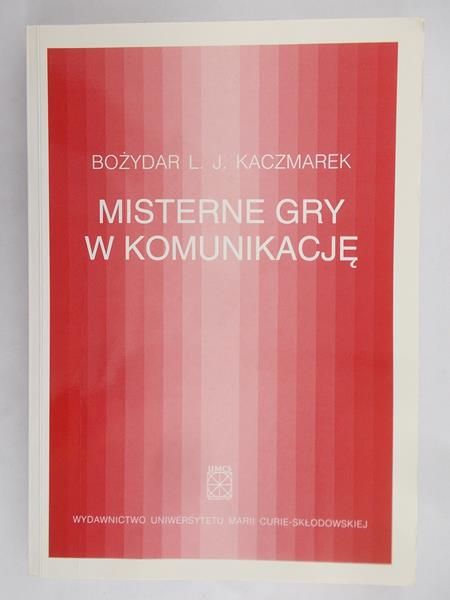 Kaczmarek Bożydar L. J. - Misterne gry w komunikację