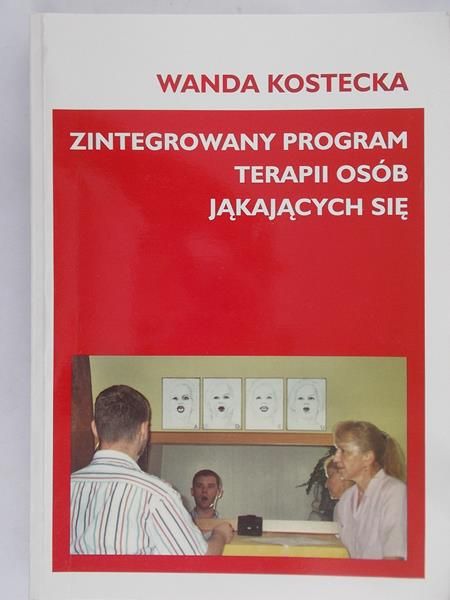 Kostecka Wanda - Zintegrowany program terapii osób jąkających się