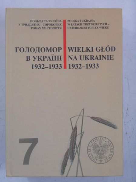 Bednarek Jerzy (red.) - Wielki głód na Ukrainie 1932-1933, Tom VII