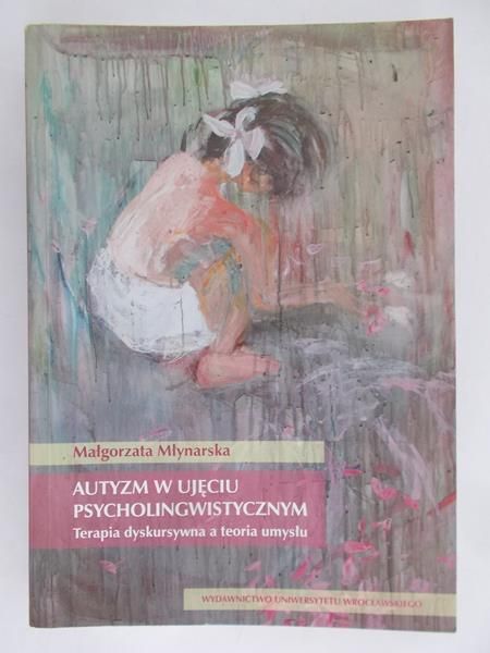 Młynarska Małgorzata- Autyzm w ujęciu psycholingwistycznym
