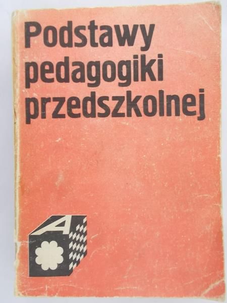 Kwiatowska Maria (red.) - Podstawy pedagogiki przedszkolnej