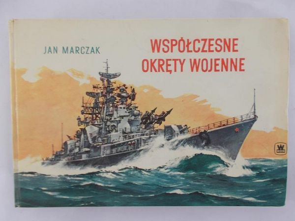 Marczak Jan - Współczesne okręty wojenne