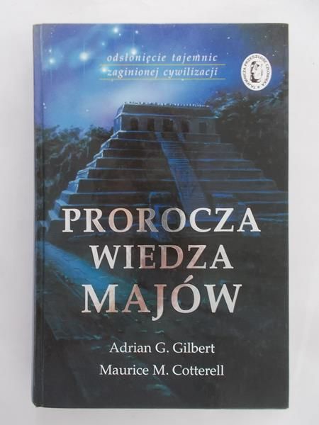 Gilbert Adrian G. - Prorocza wiedza Majów