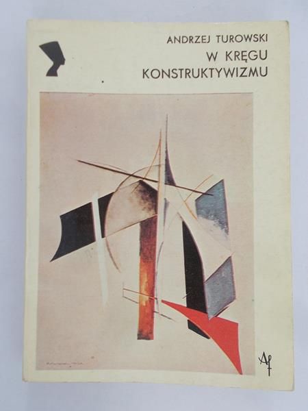Turowski Andrzej  - W kręgu konstruktywizmu