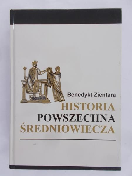 Zientara Benedykt - Historia powszechna średniowiecza