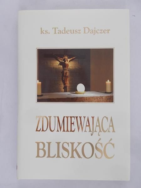Dajczer Tadeusz - Zdumiewająca bliskość