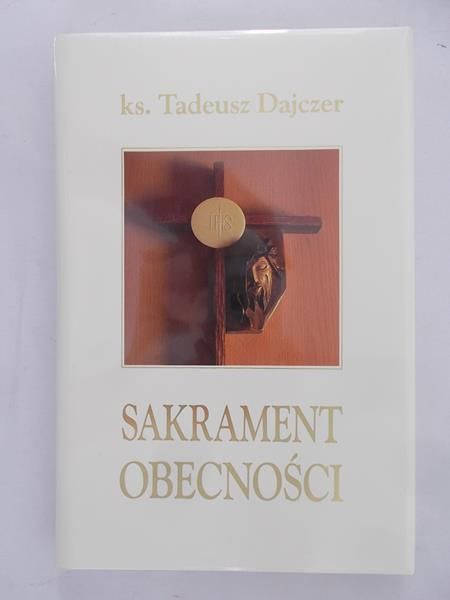 Dajczer Tadeusz - Sakrament Obecności