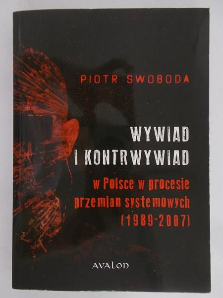 Swoboda Piotr - Wywiad i kontrwywiad w Polsce w procesie przemian systemowych