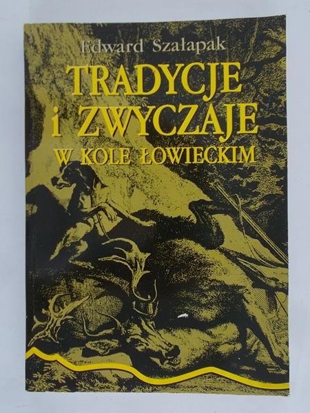 Szałapak Edward - Tradycje i zwyczaje w kole łowieckim