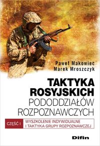 Mroszczyk Marek - Taktyka rosyjskich pododdziałów rozpoznawczych