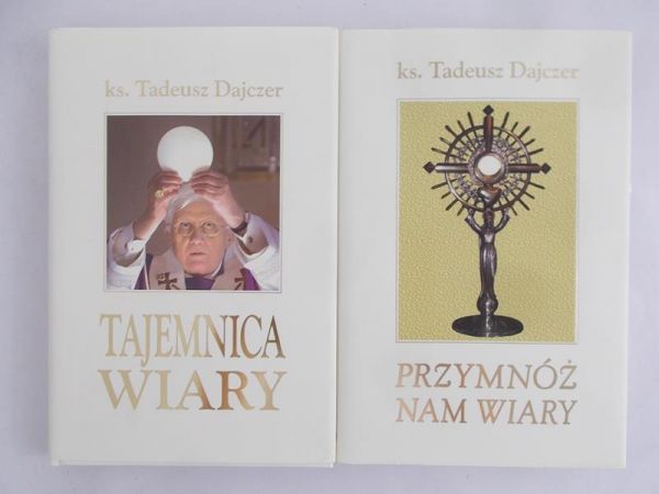 Dajczer Tadeusz - Przymnóż nam wiary/ Tajemnica wiary