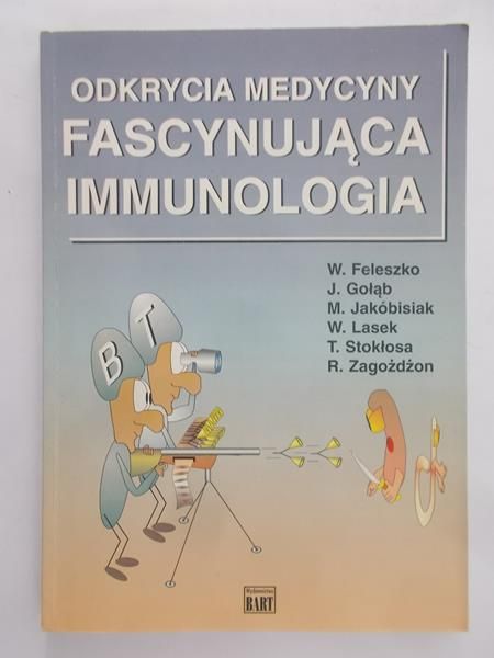 Feleszko W. - Odkrycia medycyny. Fascynująca Immunologia