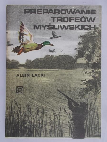 Łącki Albin - Preparowanie trofeow myśliwskich
