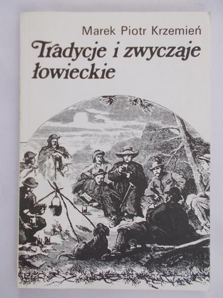 Krzemień Marek Piotr - Tradycje i zwyczaje łowieckie
