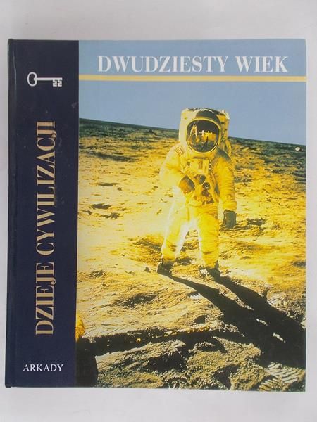 Dzieje cywilizacji. Dwudziesty wiek