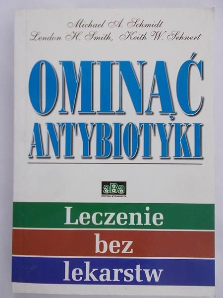 Schmidt Michael - Ominąć  antybiotyki. Leczenie bez lekarstw