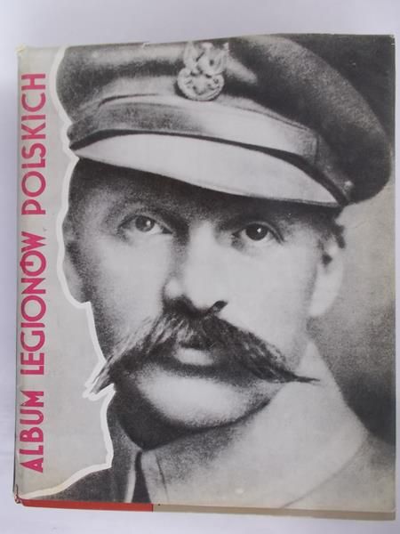 Lipiński W. (opr.) - Album Legionów Polskich, reprint 1933 r.