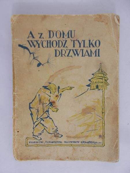 A z domu wychodź tylko drzwiami 1923 rok