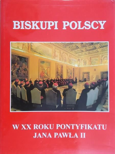 Data Edward (red.) - Biskupi polscy. W XX roku pontyfikatu Jana Pawła II