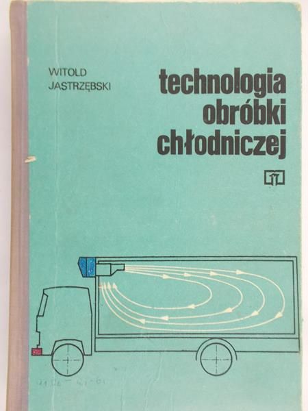 Jastrzębski Witold - Technologia obróbki chłodniczej