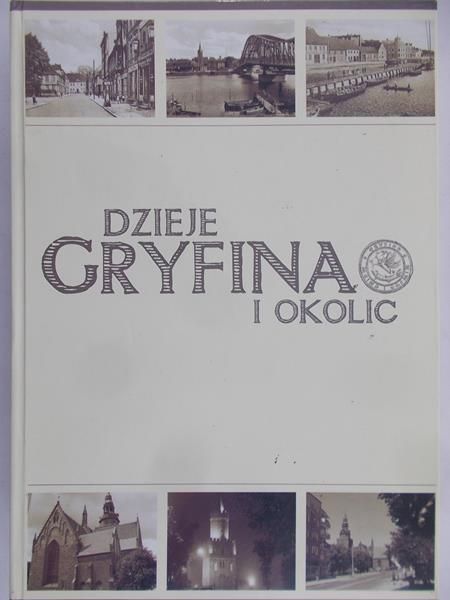 Kołosowski Przemysław (red.) - Dzieje Gryfina i okolic