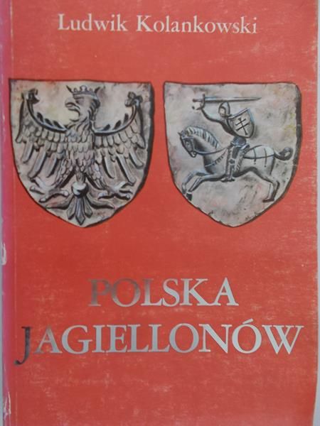 Kolankowski Ludwik - Polska Jagiellonów