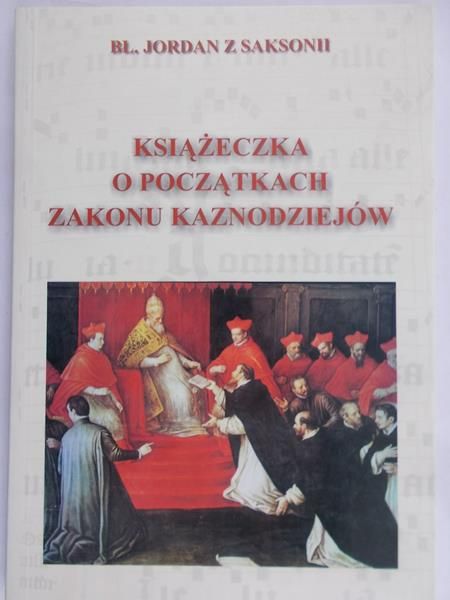 Jordan z Saksonii - Książeczka o początkach zakonu Kaznodziejów