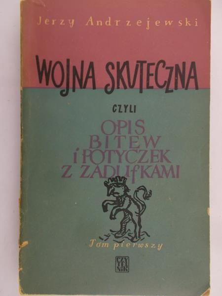Andrzejewski Jerzy - Wojna skuteczna czyli opis bitew i potyczek z zadufkami