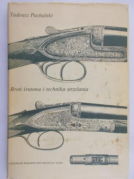 Puchalski Tadeusz - Broń śrutowa i technika strzelania