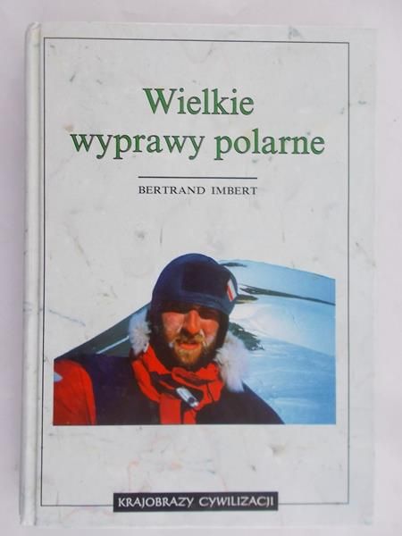 Imbert Bertrand - Wielkie wyprawy polarne