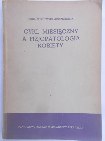 Wiśniewska-Roszkowska Kinga - Cykl miesięczny a fizjopatologia kobiety