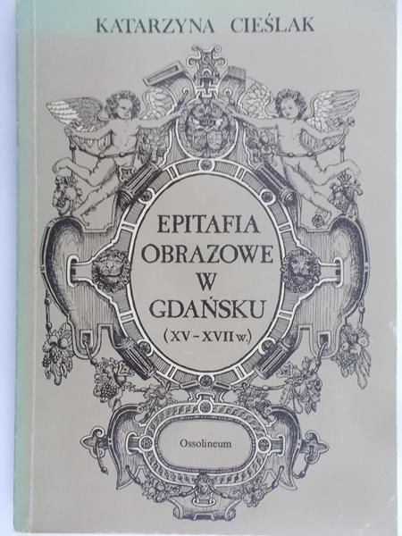 Cieślak Katarzyna - Epitafia obrazowe w Gdańsku