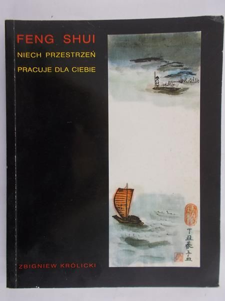 Królicki Zbigniew - Feng Shui. Niech przestrzeń pracuje dla ciebie