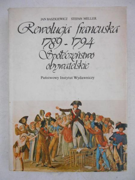 Baszkiewicz Jan - Rewolucja francuska 1789-1794. Społeczeństwo obywatelskie