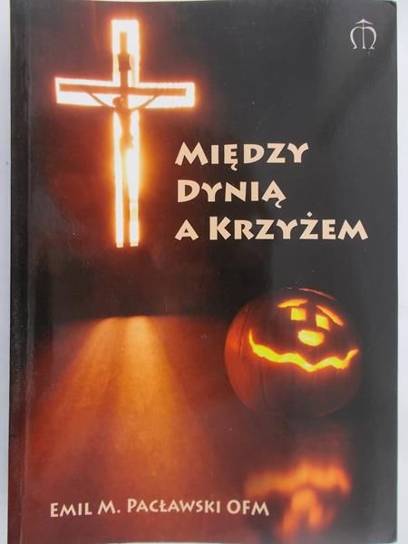 Pacławski Emil M. - Między dynią a krzyżem