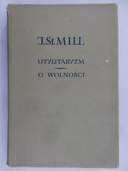 Mill John Stuart - Utylitaryzm. O wolności, BKF