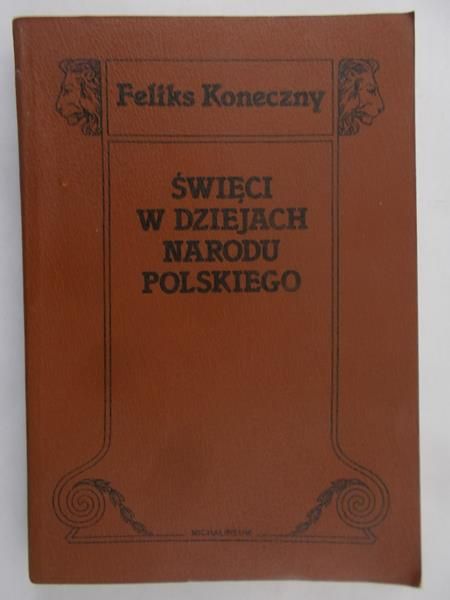 Koneczny Feliks - Święci w dziejach narodu polskiego