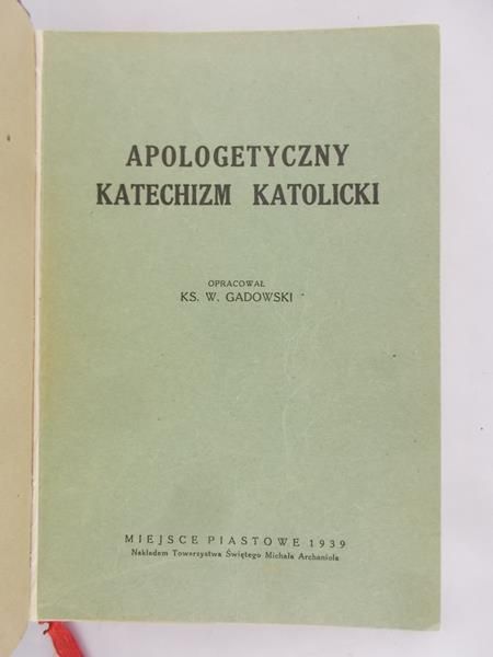 Gadowski W. - Apologetyczny katechizm katolicki, 1939 r.