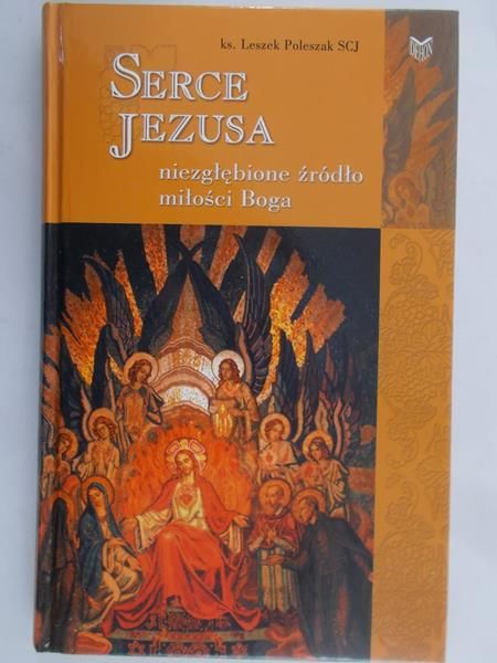 Poleszak Leszek - Serce Jezusa niezgłębione źródło miłości Boga